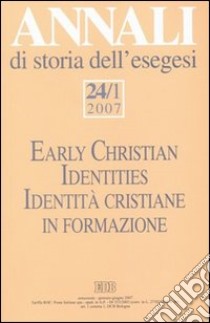 Annali di storia dell'esegesi (2007). Vol. 24/1: Identità cristiane in formazione libro