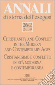 Annali di storia dell'esegesi (2009). Vol. 26/2: Cristianesimo e conflitto in età moderna e contemporanea libro di Mazzone A. (cur.)