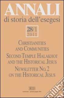 Annali di storia dell'esegesi (2011). Vol. 28/1: Christianities and Communities. Second Temple Halakhot and the Historical Jesus libro