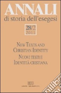 Annali di storia dell'esegesi (2011). Ediz. bilingue. Vol. 28/2: New Texts and Christian Identity. Nuovi testi e Identità cristiana libro