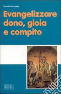 Evangelizzare: dono, gioia e compito libro di Reviglio Rodolfo