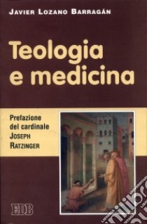 Teologia e medicina libro di Lozano Barragán Javier