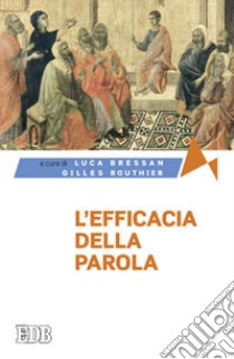 L'efficacia della parola libro di Bressan L. (cur.); Routhier G. (cur.)