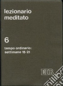 Lezionario meditato (6) libro di Tessarolo A. (cur.)