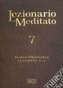 Lezionario meditato. Nuova ediz.. Vol. 7: Tempo ordinario (settimane 22-28) libro di Tessarolo A. (cur.)