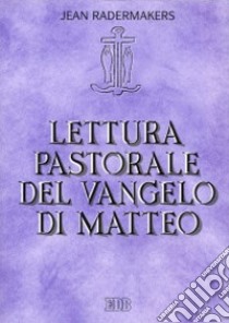 Lettura pastorale del Vangelo di Matteo libro di Radermakers Jean