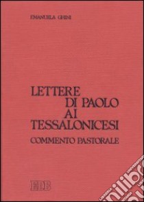 Lettere di Paolo ai tessalonicesi. Commento pastorale libro di Ghini Emanuela