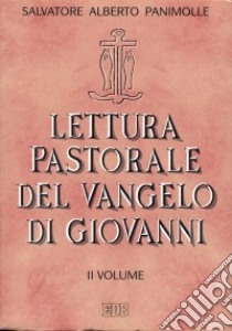 Lettura pastorale del Vangelo di Giovanni (2) libro di Panimolle Salvatore A.