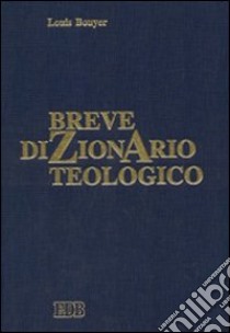 Breve dizionario teologico libro di Bouyer Louis