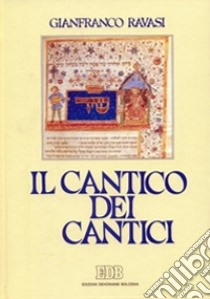 Il cantico dei cantici. Commento e attualizzazione libro di Ravasi Gianfranco