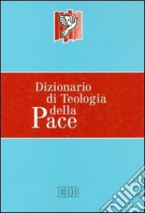 Dizionario di teologia della pace libro di Lorenzetti L. (cur.)