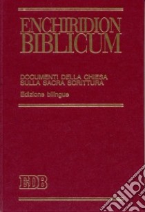 Enchiridion biblicum. Documenti della Chiesa sulla Sacra Scrittura. Ediz. bilingue libro di Filippi A. (cur.); Lora E. (cur.)