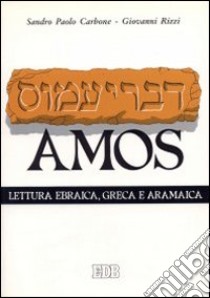 Il libro di Amos. Lettura ebraica, greca e aramaica libro di Carbone Sandro P. - Rizzi Giovanni