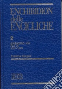 Enchiridion delle encicliche. Ediz. bilingue. Vol. 2: Gregorio XVI, Pio IX (1831-1878) libro di Lora E. (cur.); Simionato R. (cur.)