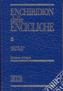 Enchiridion delle encicliche. Ediz. bilingue. Vol. 3: Leone XIII (1878-1903) libro