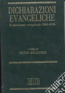 Dichiarazioni evangeliche. Il movimento evangelicale (1966-96) libro di Bolognesi P. (cur.)