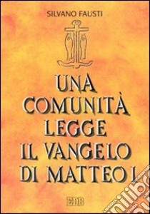 Una comunità legge il Vangelo di Matteo (1) libro di Fausti Silvano