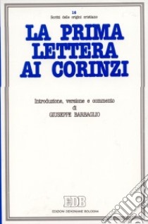 La prima Lettera ai Corinzi. Introduzione, versione, commento libro di Barbaglio Giuseppe