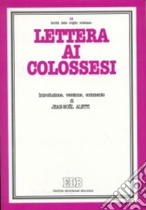 Lettera ai colossesi. Introduzione, versione, commento libro di Aletti Jean-Noël