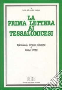 La prima Lettera ai tessalonicesi. Introduzione, versione, commento libro di Iovino Paolo