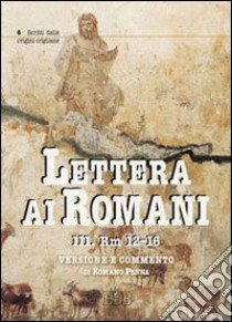 Lettera ai Romani. Vol. 3: Rm 12-16. Versione e commento libro di Penna Romano