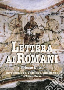 Lettera ai Romani. Introduzione, versione, commento libro di Penna Romano