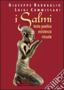 I salmi. Testo poetico esistenza vissuta libro di Barbaglio Giuseppe - Commissari Luigi