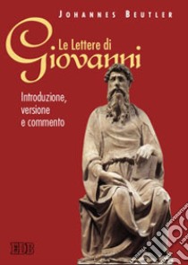 Le lettere di Giovanni. Introduzione, versione e commento libro di Beutler Johannes