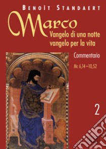 Marco: Vangelo di una notte vangelo per la vita. Commentario. Vol. 2 libro di Standaert Benoît