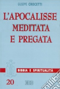 L'Apocalisse meditata e pregata libro di Crocetti Giuseppe