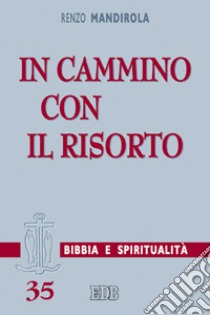 In cammino con il risorto libro di Mandirola Renzo