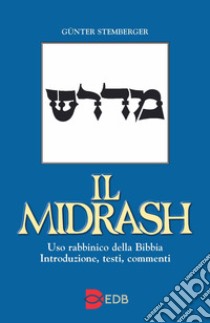 Il Midrash. Uso rabbinico della Bibbia. Introduzione, testi, commenti libro di Stemberger Günter; Perani M. (cur.)