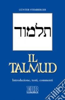 Il Talmud. Introduzione, testi, commenti libro di Stemberger Günter