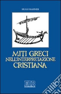 Miti greci nell'interpretazione cristiana libro di Rahner Hugo