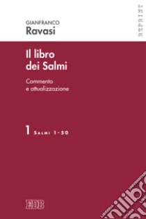 Il libro dei Salmi. Commento e attualizzazione. Vol. 1: Salmi 1-50 libro di Ravasi Gianfranco