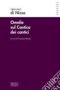 Omelie sul Cantico dei cantici libro di Di Nissa Gregorio; Bonato V. (cur.)