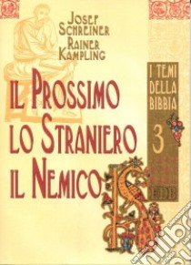 Il prossimo lo straniero il nemico libro di Schreiner Josef; Kampling Rainer