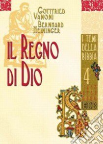 Il regno di Dio libro di Vanoni Gottfried; Heininger Bernhard