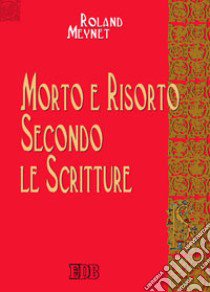 Morto e risorto secondo le Scritture libro di Meynet Roland