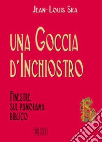 Una goccia d'inchiostro. Finestre sul panorama biblico libro di Ska Jean-Louis