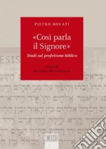 «Così parla il Signore». Studi sul profetismo biblico libro di Bovati Pietro; Sessa S. M. (cur.)