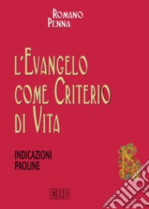 L'evangelo come criterio di vita. Indicazioni paoline libro di Penna Romano