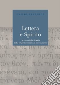 Lettera e Spirito. Lettura della Bibbia dalle origini cristiane ai nostri giorni libro di Gandolfo Emilio