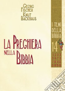 La preghiera nella Bibbia libro di Fischer Georg; Backhaus Knut; Marinconz Lydia