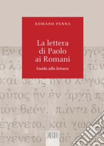 Lettera di Paolo ai Romani. Guida alla lettura libro di Penna Romano