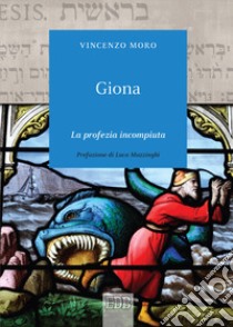 Giona. La profezia incompiuta libro di Moro Vincenzo