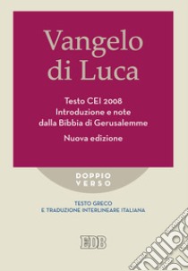 Vangelo di Luca. Testo CEI 2008. Introduzione e note dalla Bibbia di Gerusalemme. Nuova ediz. libro di Reggi R. (cur.)