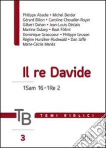 Temi biblici. Vol. 3: Il re Davide 1Sam 16-1Re 2 libro