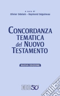 Concordanza tematica del Nuovo Testamento libro di Odelain O. (cur.); Séguineau R. (cur.)