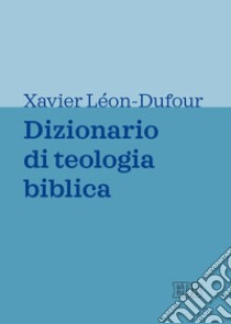 Dizionario di teologia biblica libro di Leon-Dufour X. (cur.)